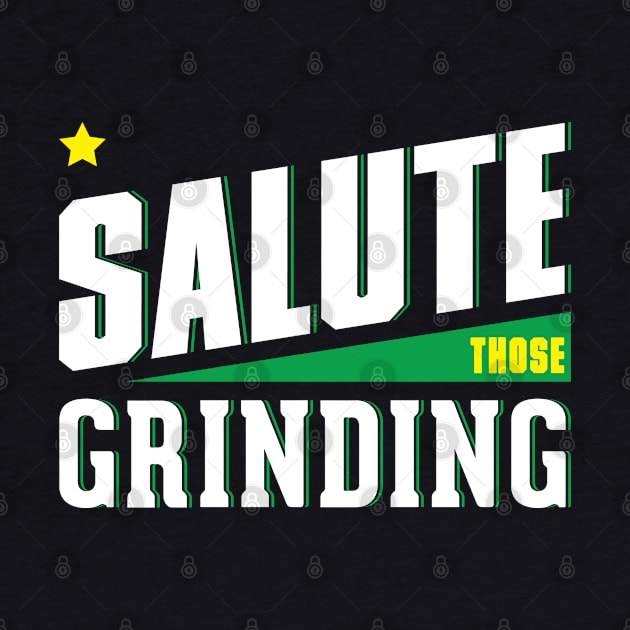 Salute those Grinding by Salute T-Shirts